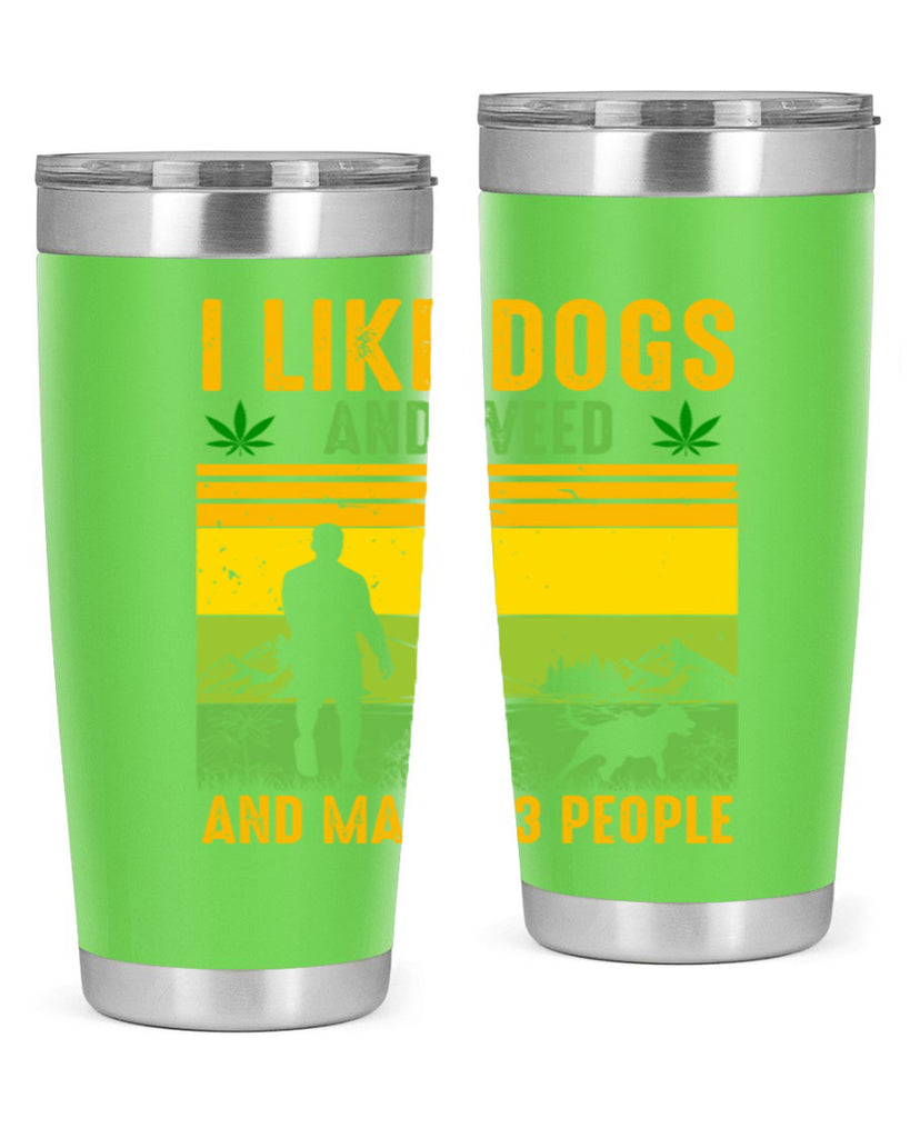 i like dogs and weed and maybe three people 122#- marijuana- Tumbler