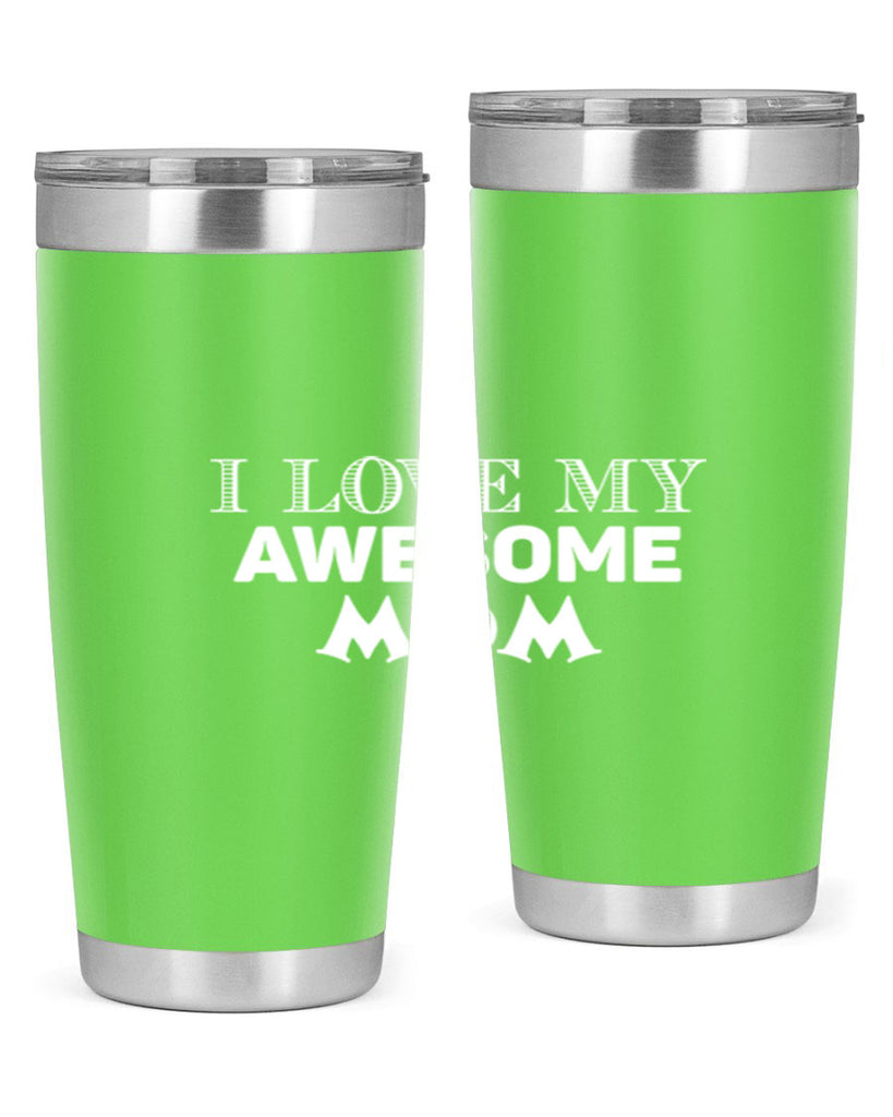 i love my awesome momn 262#- mom- Tumbler