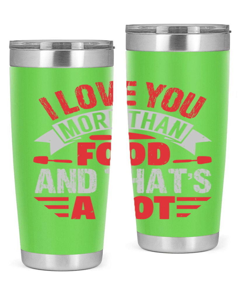 i love you more than food 37#- bbq- Tumbler