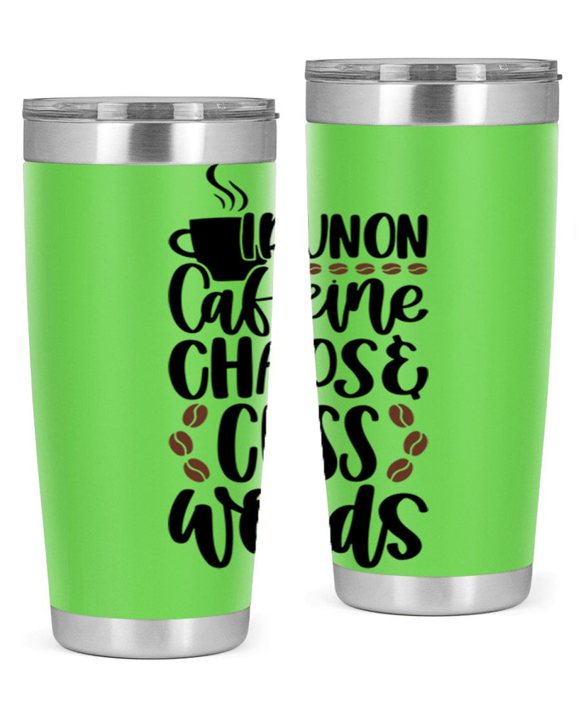 i run on caffeine chaos 99#- coffee- Tumbler