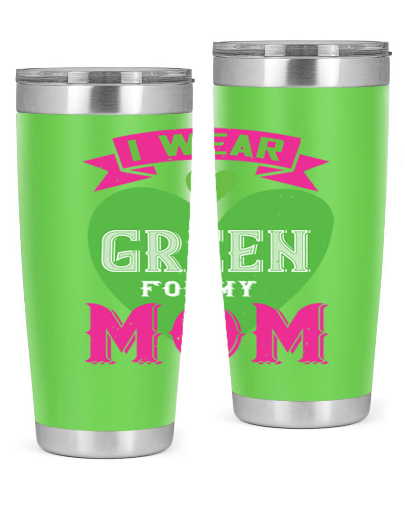 i were green for my mom 149#- mom- Tumbler