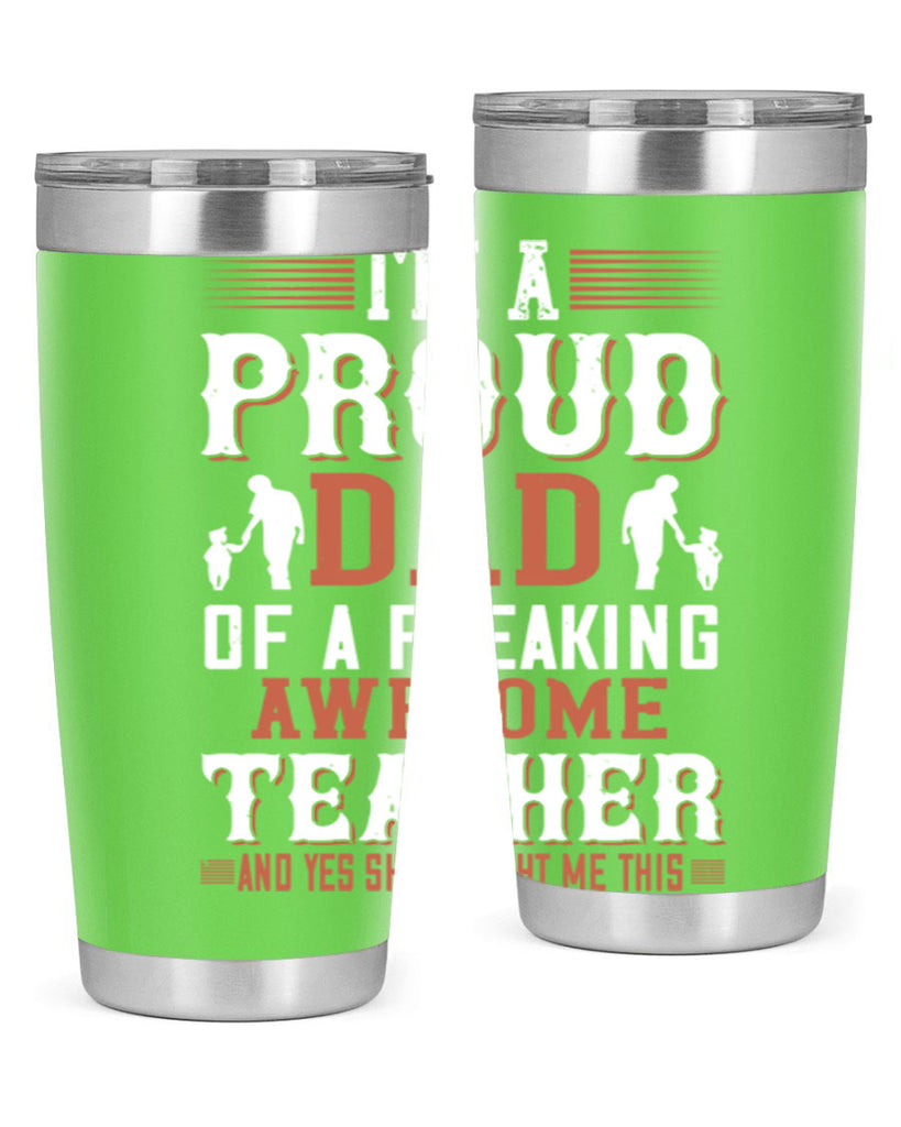 i’m a proud dad of a freaking awesome teacher and yes she bought me this 220#- fathers day- Tumbler