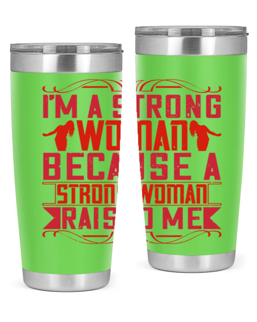 i’m a strong woman because a strong woman raised me 44#- Parents Day- Tumbler