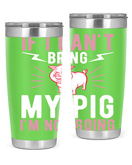 if i cant bring my pig im not going Style 52#- pig- Tumbler