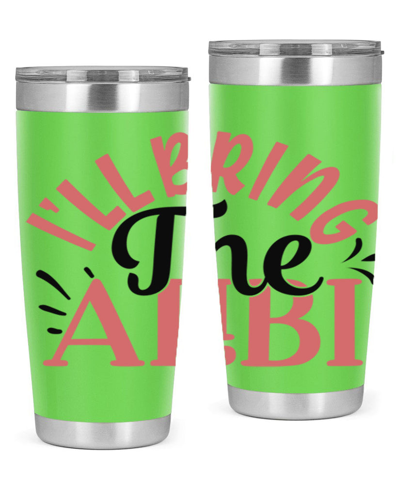 ill bring the alibi Style 51#- Best Friend- Tumbler