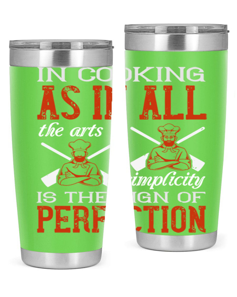 in cooking as in all the arts simplicity is the sign of perfection 22#- cooking- Tumbler