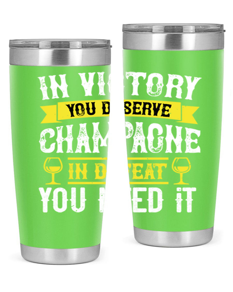 in victory you deserve champagne in defeat you need it 78#- wine- Tumbler