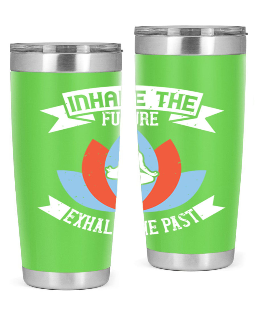 inhale the future exhale the past 84#- yoga- Tumbler