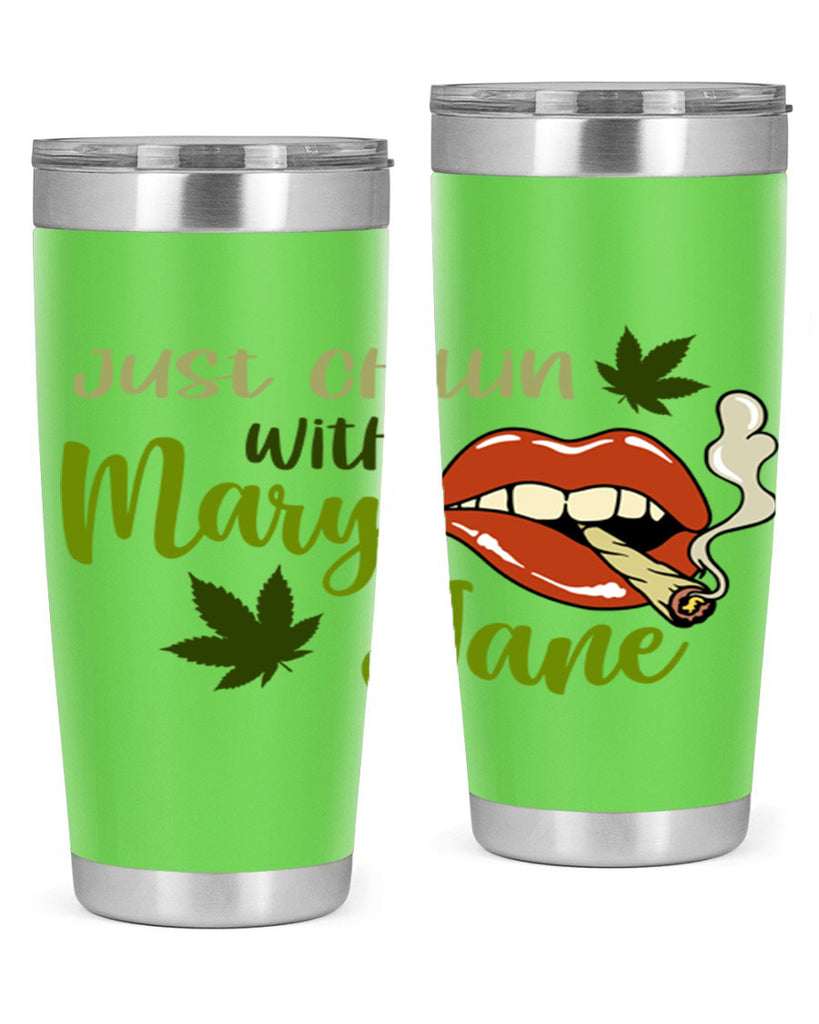 just chillin with mary jane 167#- marijuana- Tumbler