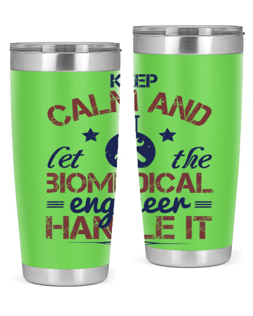 keep calm and left the biomedical engineer handle it Style 46#- engineer- tumbler