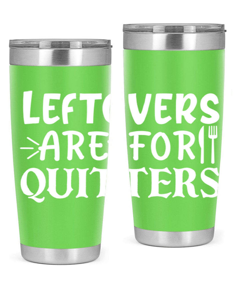 leftovers are for quitters 27#- kitchen- Tumbler