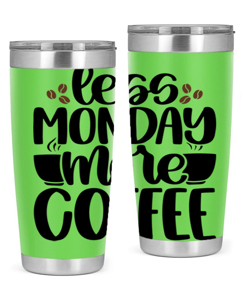 less monday more coffee 80#- coffee- Tumbler