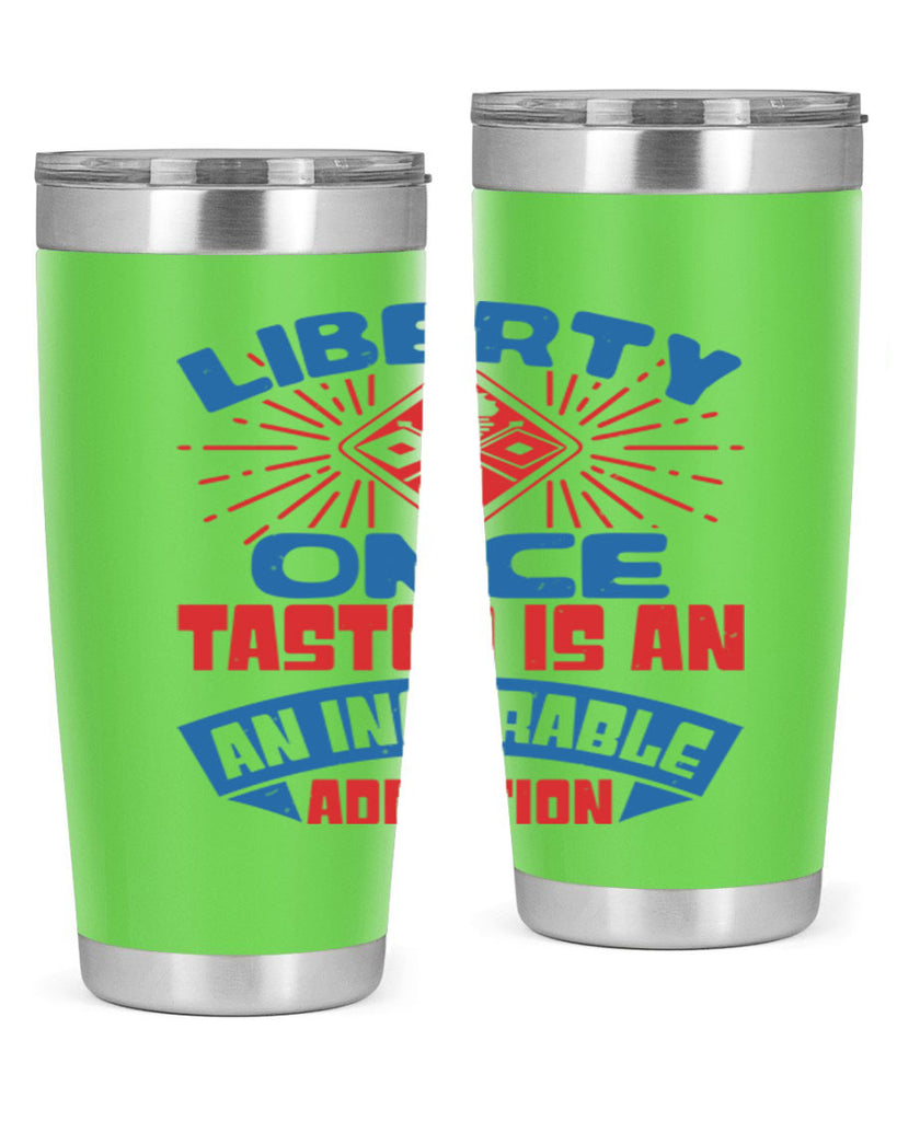 liberty once tasted is addiction Style 33#- Fourt Of July- Tumbler