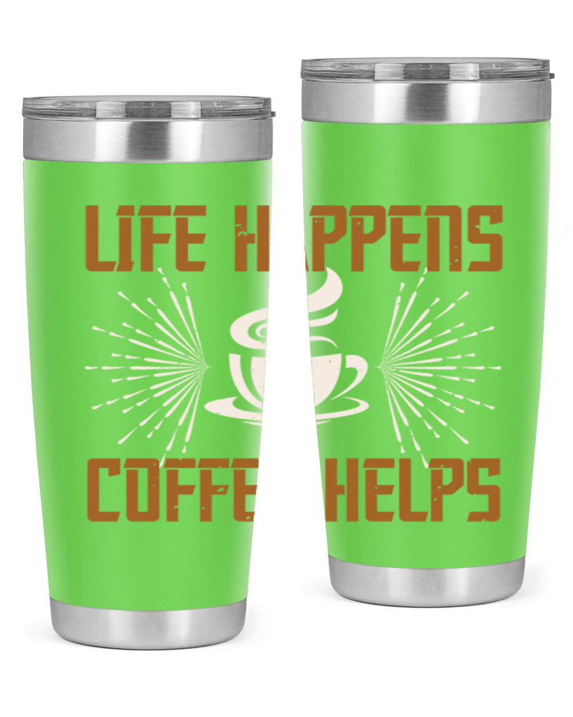 life happens coffee helps 238#- coffee- Tumbler