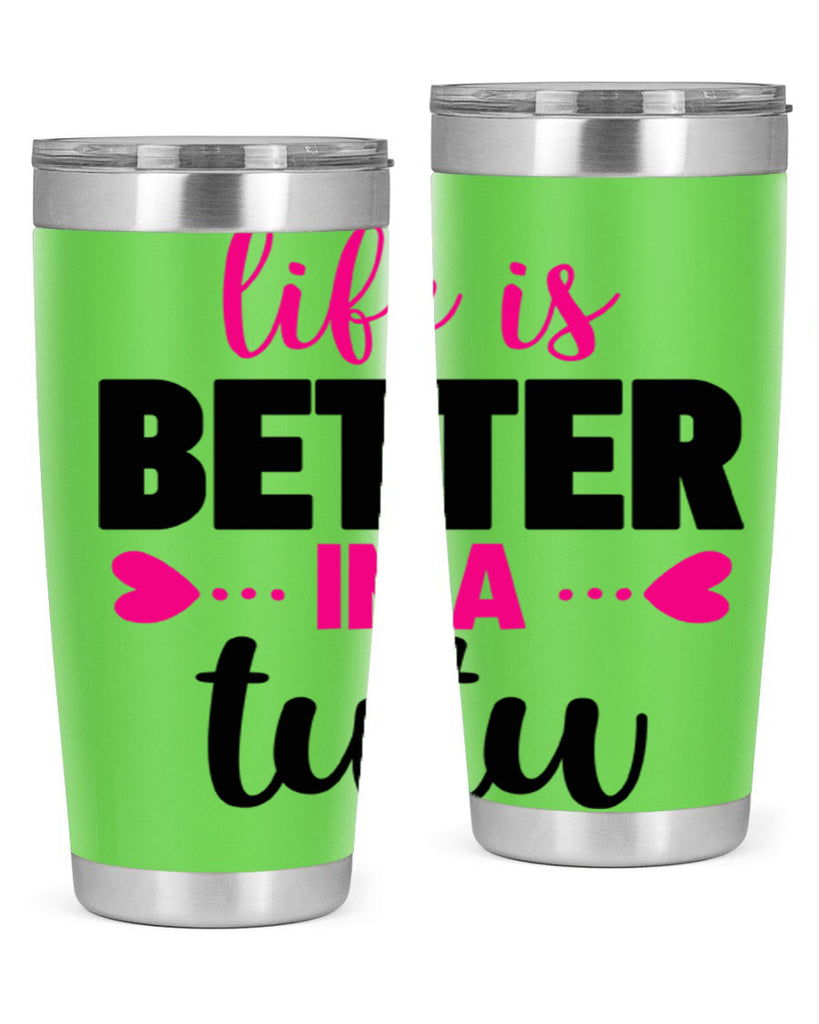 life is better in a tutu 58#- ballet- Tumbler