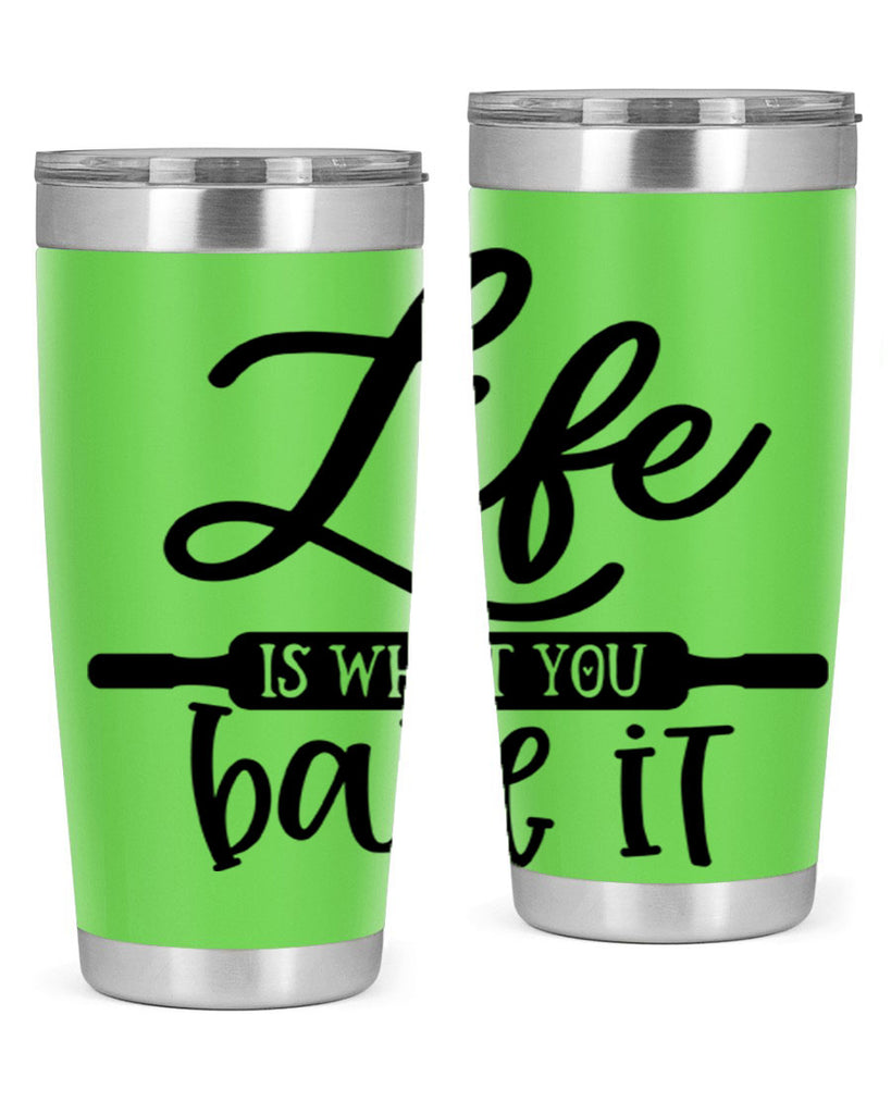 life is what you bake it 87#- kitchen- Tumbler