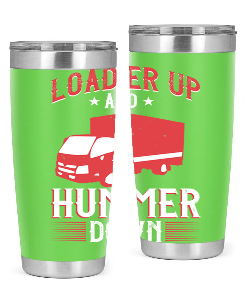 loader up and hummer down Style 32#- truck driver- tumbler