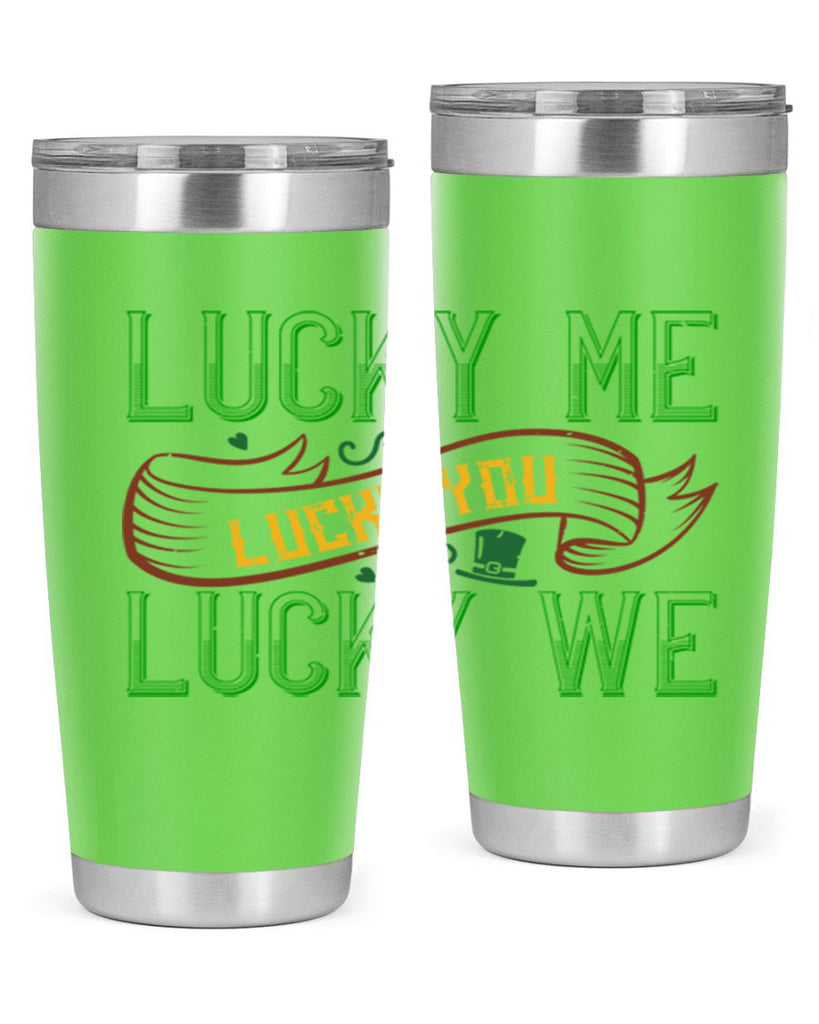 lucky me lucky you lucky me Style 118#- St Patricks Day- Tumbler