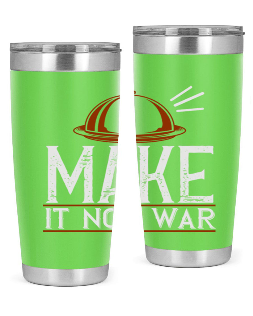 make it not war 16#- cooking- Tumbler