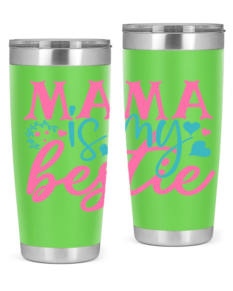 mama is my bestie 324#- mom- Tumbler