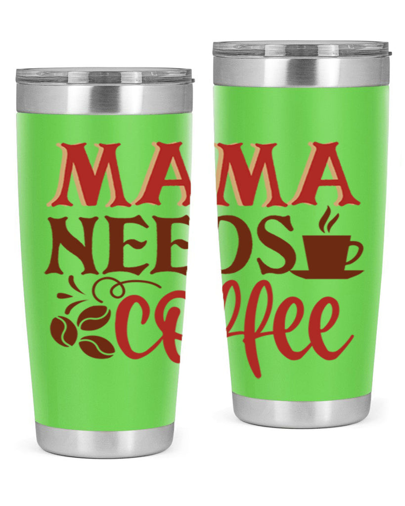 mama needs coffee 207#- coffee- Tumbler