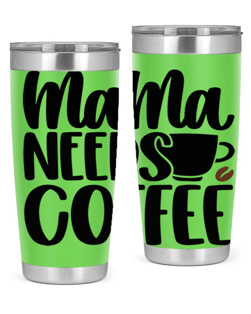 mama needs coffee 68#- coffee- Tumbler