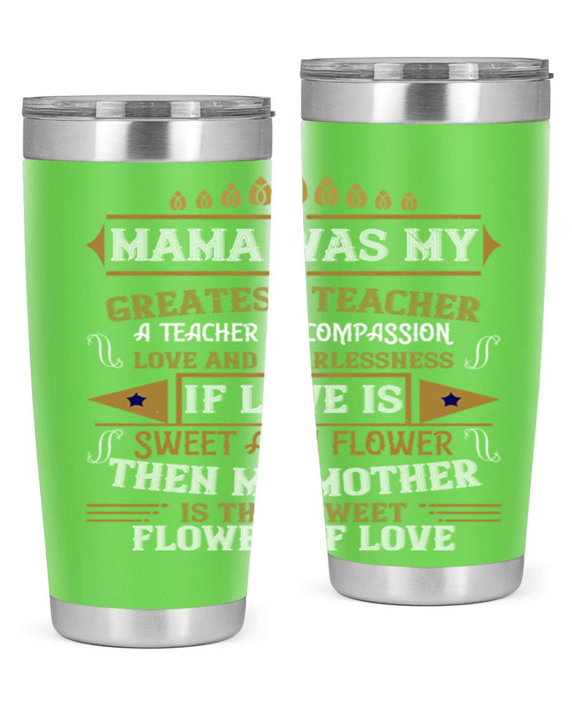 mama was my greatest teacher a teacher of compassion 130#- mom- Tumbler