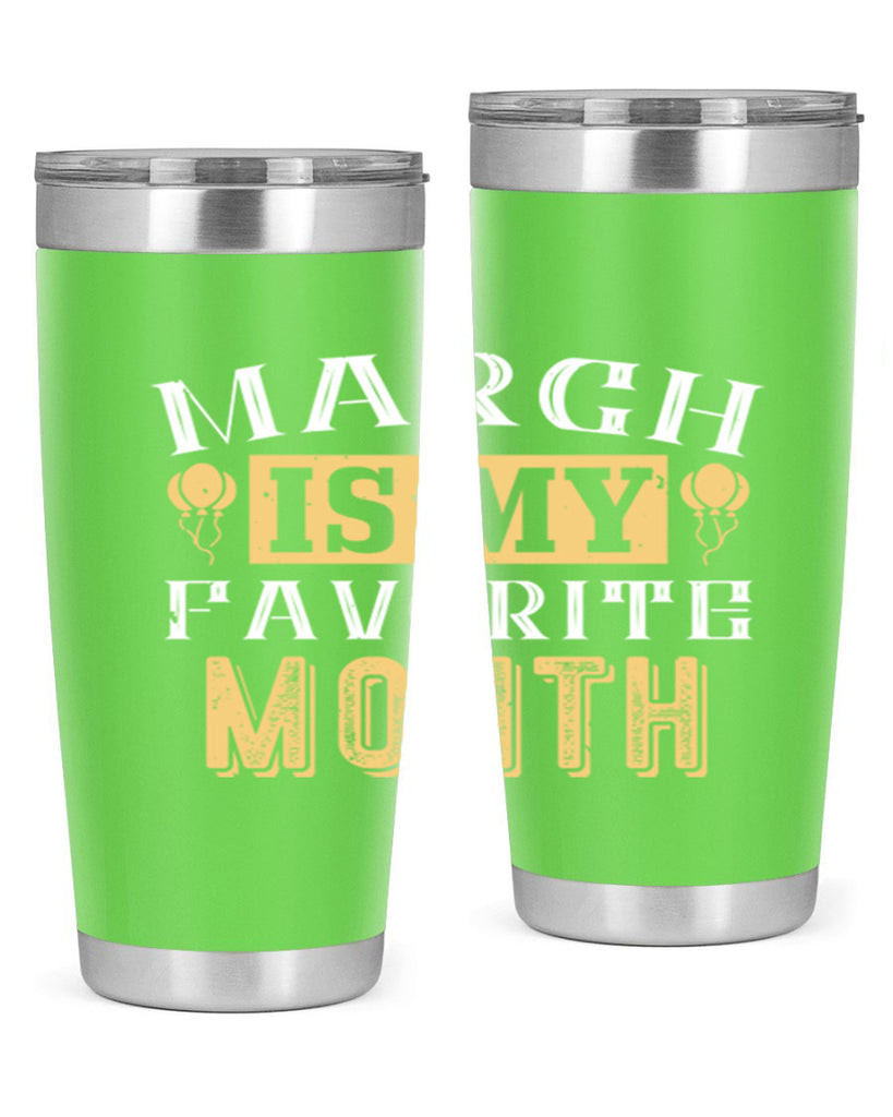 march is my favorite month Style 50#- birthday- tumbler