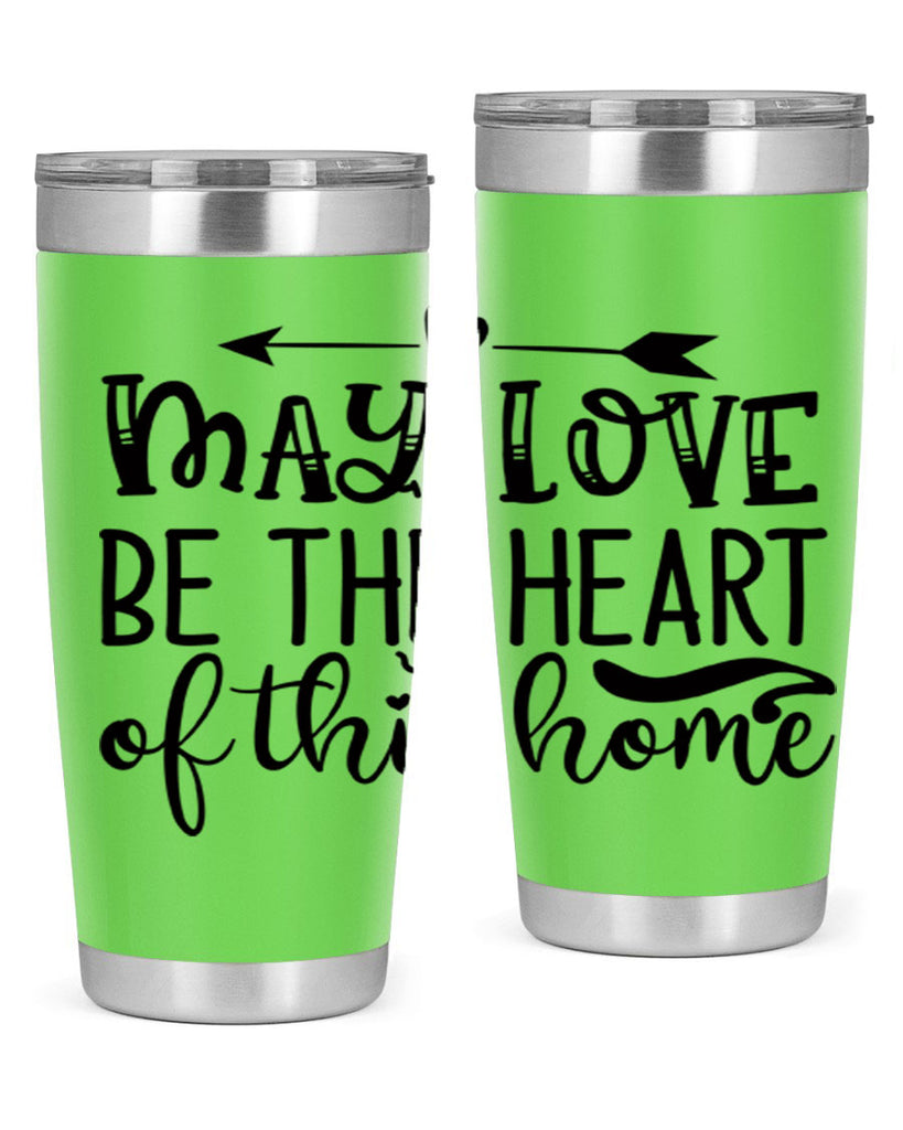 may love be the heart of this home 96#- home- Tumbler