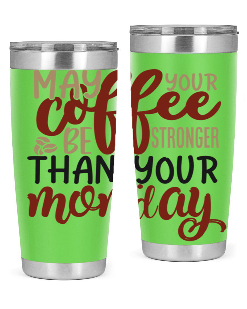 may your coffee be stronger than your monday 206#- coffee- Tumbler