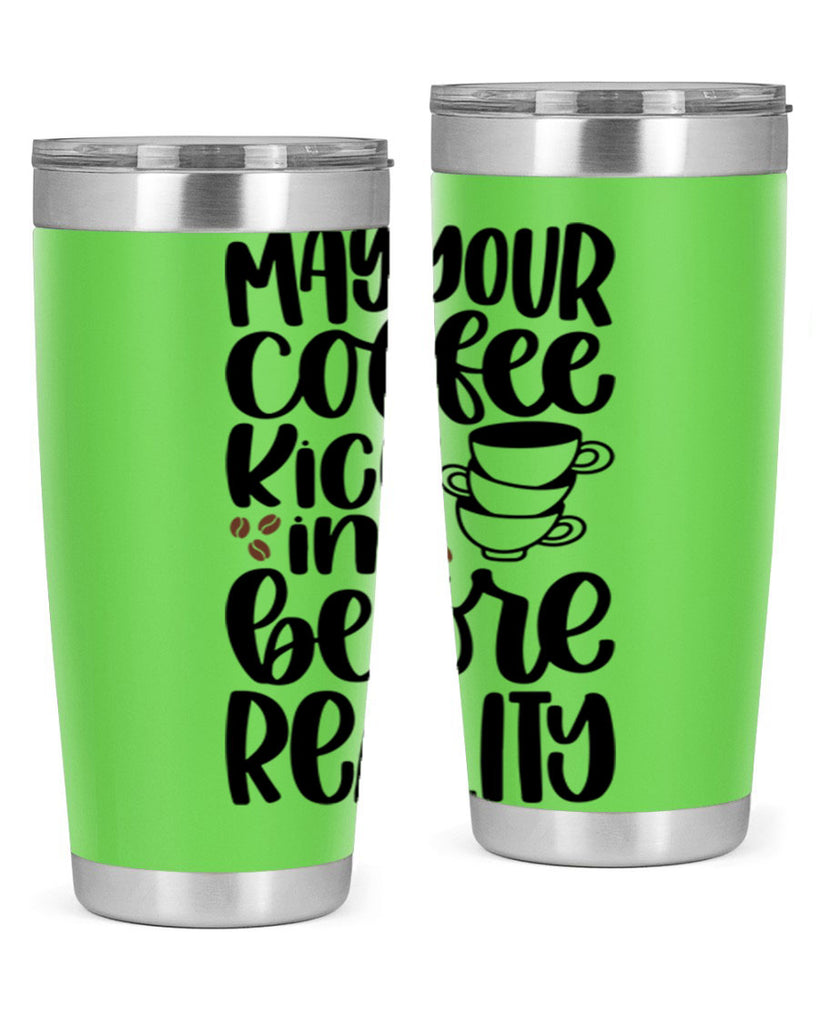 may your coffee kick in 65#- coffee- Tumbler