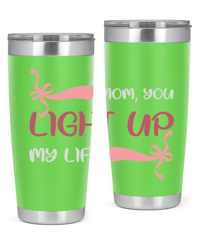 mom you light up my life 115#- mom- Tumbler