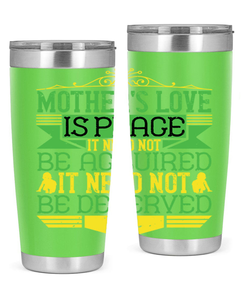 mother’s love is peace it need not be acquired it need not be deserved 41#- Parents Day- Tumbler