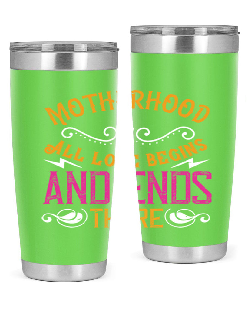 motherhood all love begins and ends there 99#- mom- Tumbler