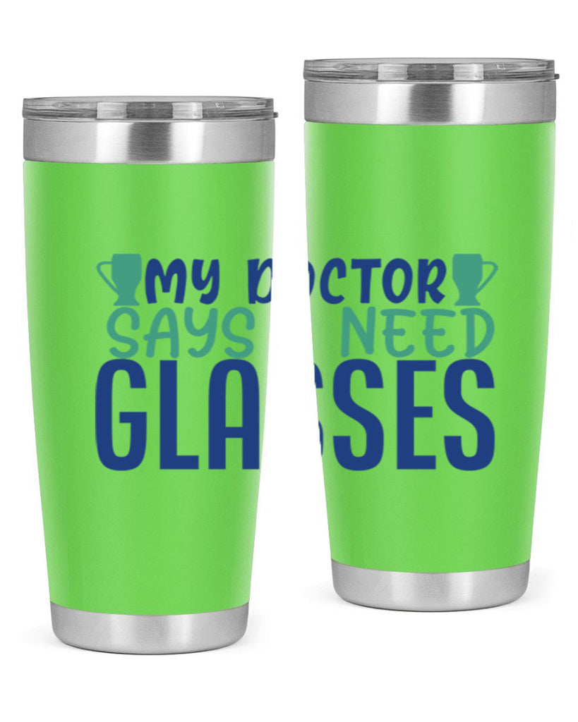 my doctor says i need glasses 179#- wine- Tumbler