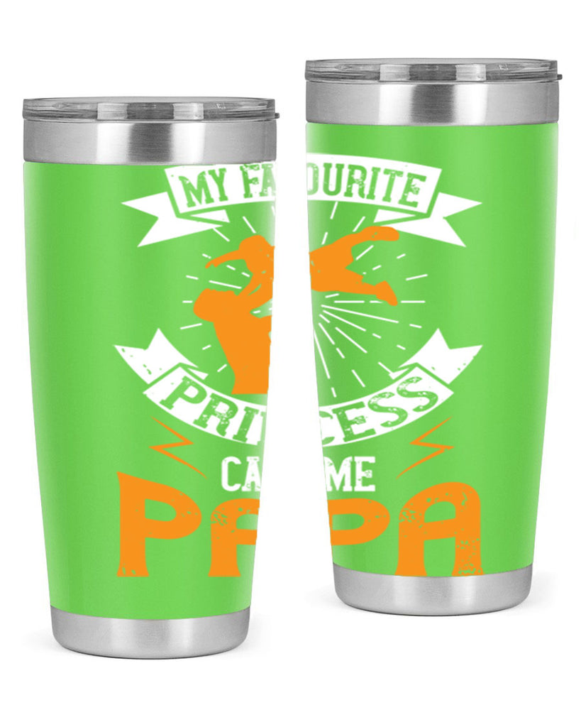 my favourite princess call me papa 202#- fathers day- Tumbler