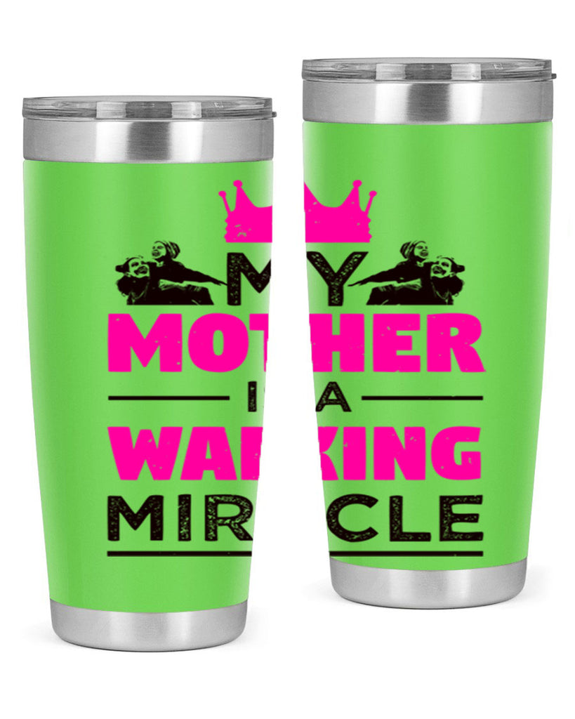 my mother is a walking miracle 38#- mothers day- Tumbler