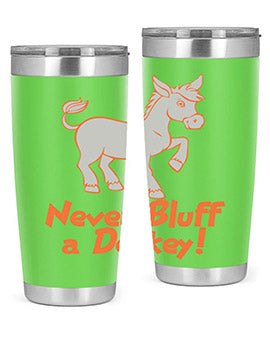 never bluff a donkey Style 2#- donkey- Tumbler