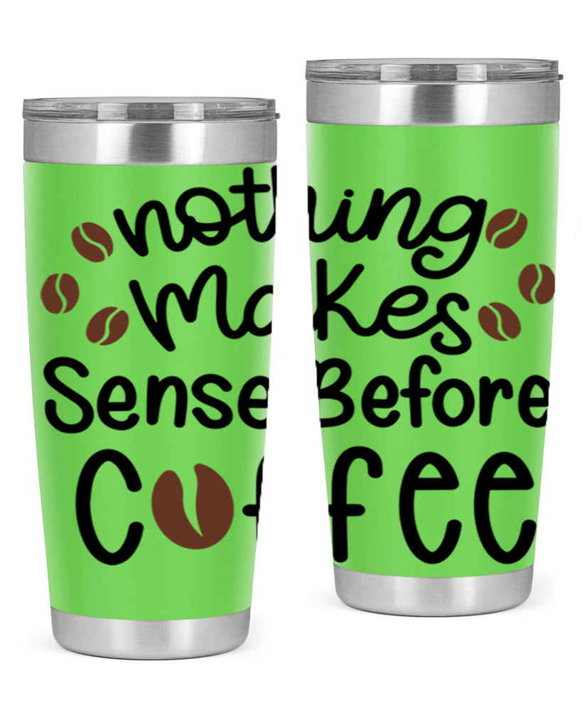 nothing makes sense before coffee 56#- coffee- Tumbler