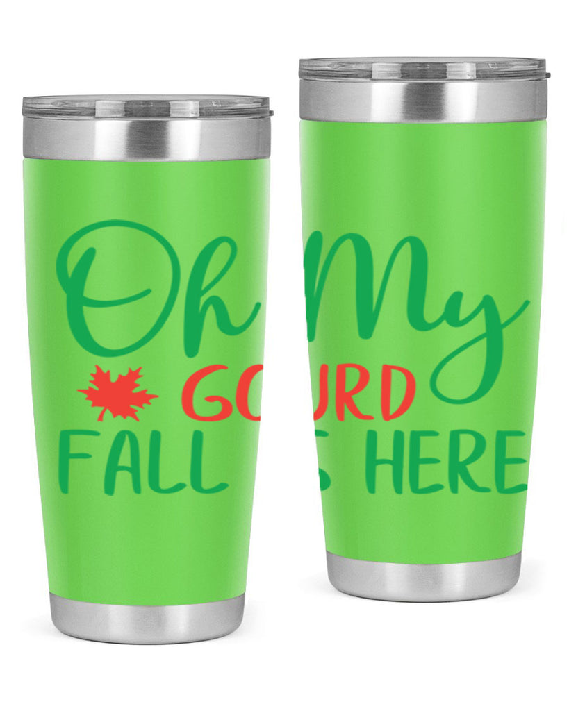 oh my gourd fall is here 454#- fall- Tumbler