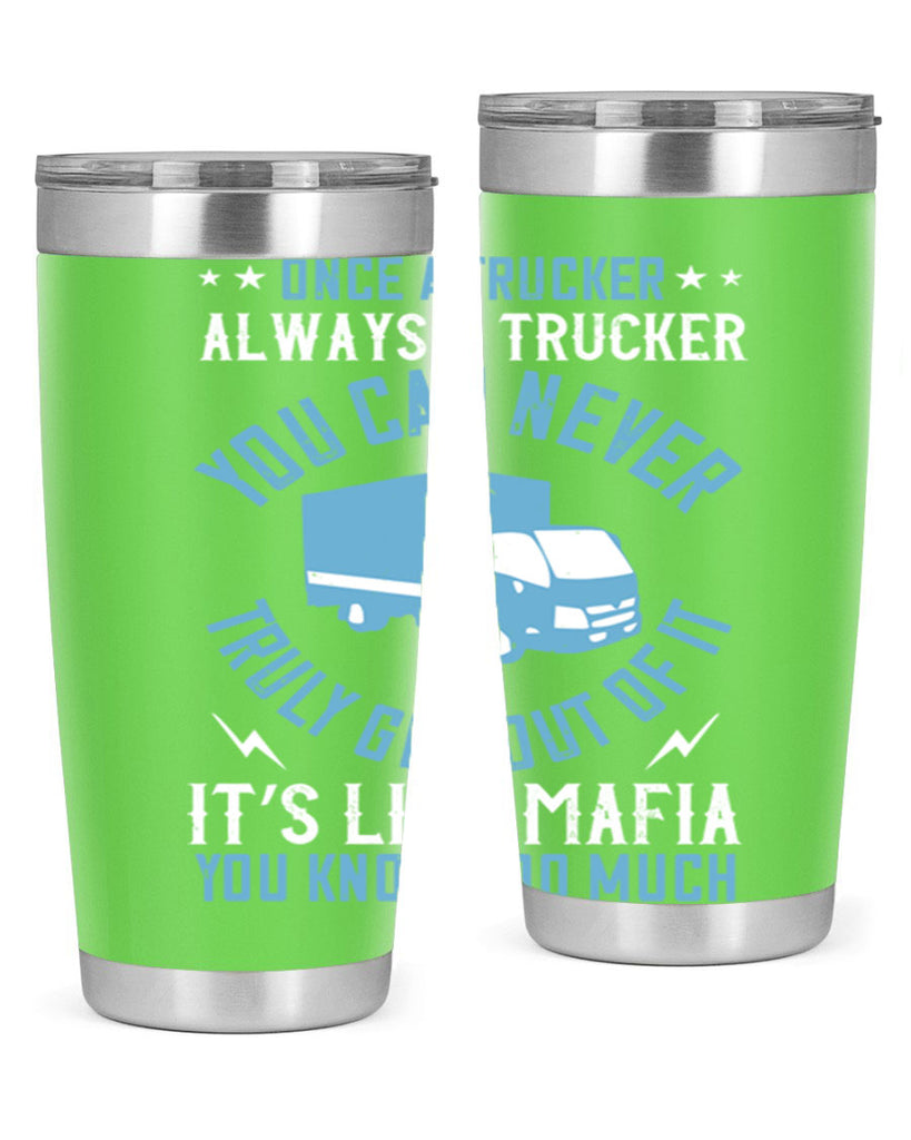 once a trucker always a trucker you z Style 25#- truck driver- tumbler
