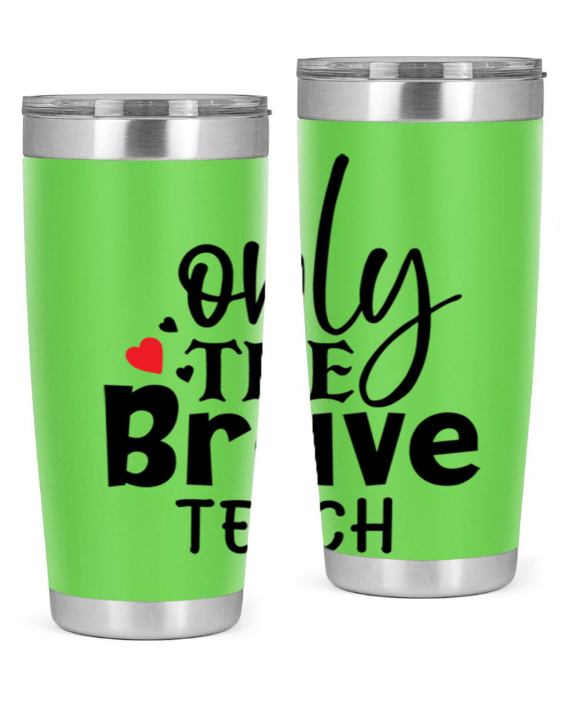 only the brave teach Style 153#- teacher- tumbler