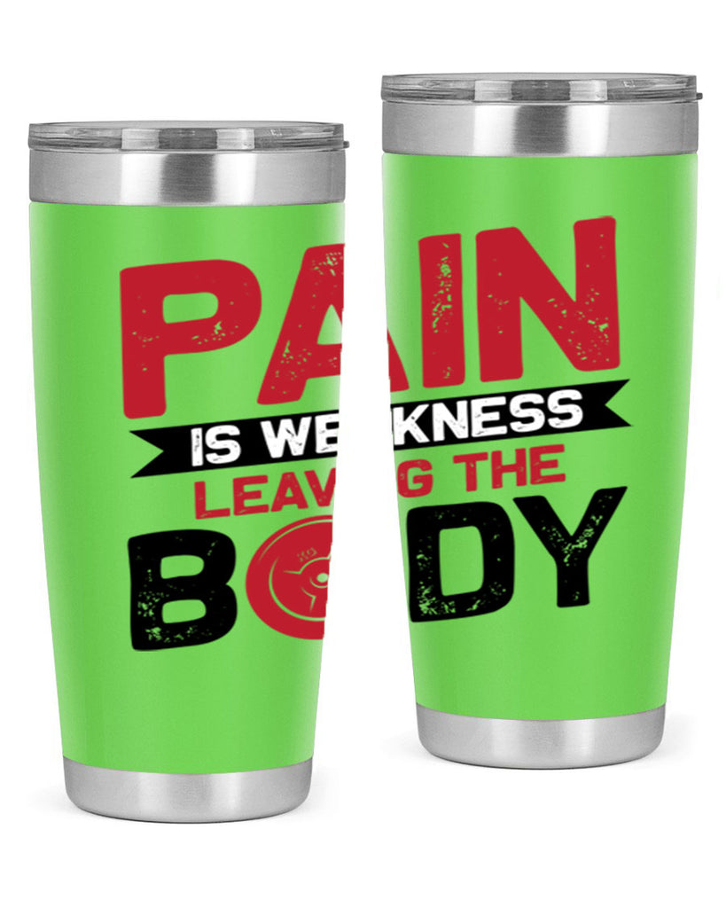 pain is weakness leaving the body 4#- gym- Tumbler