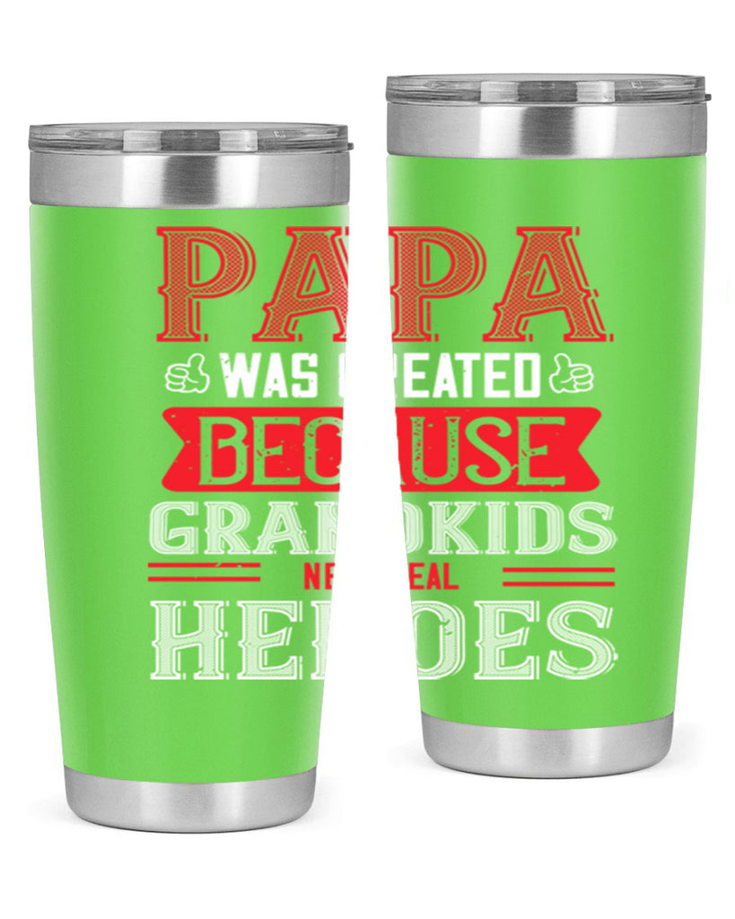 papa was created because grandkids need real 14#- grandpa - papa- Tumbler