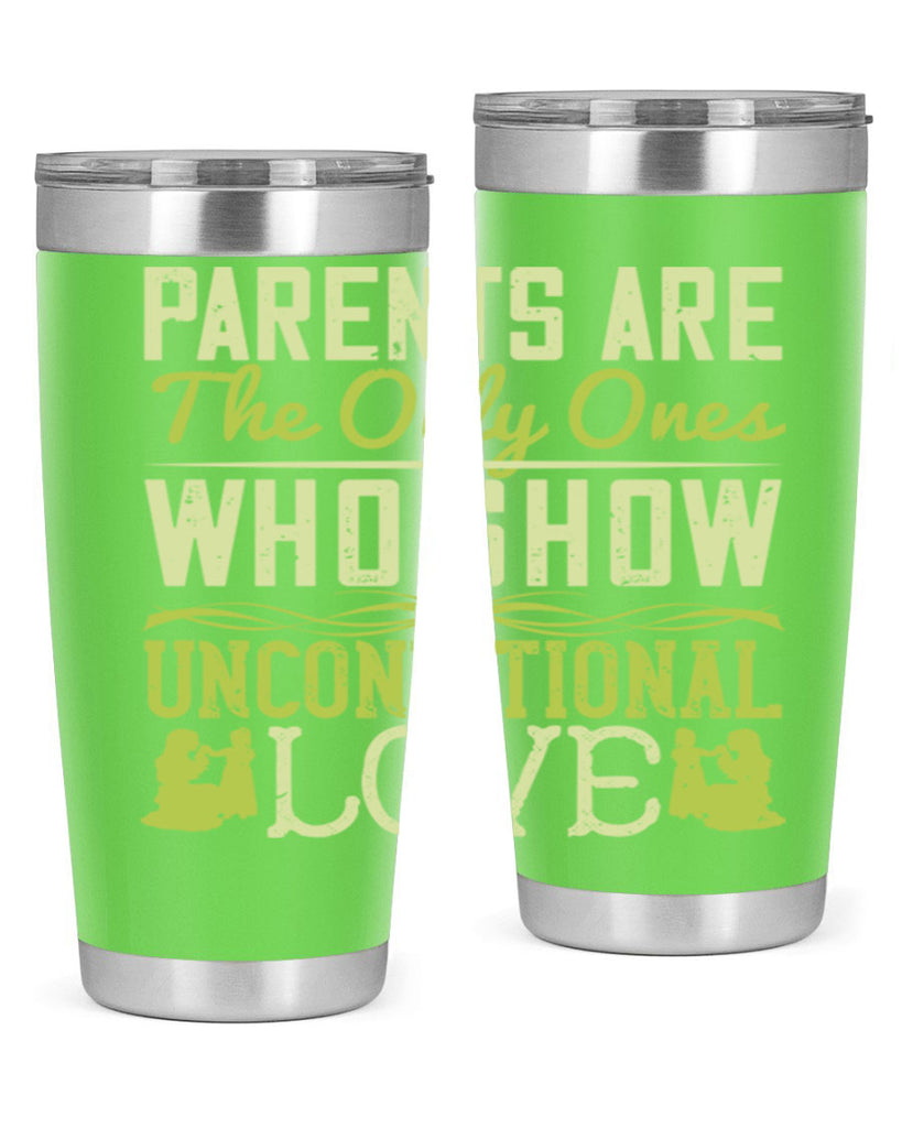 parents are the only ones who show unconditional love 26#- Parents Day- Tumbler