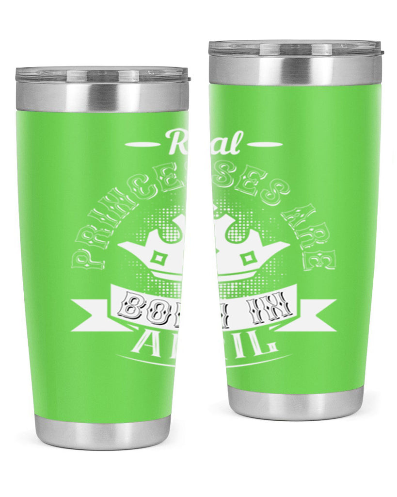 real prinesses are born in april Style 42#- birthday- tumbler