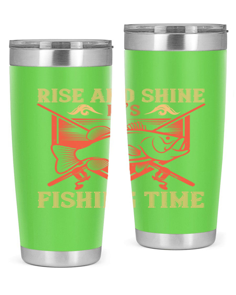 rise and shine it’s fishing time 237#- fishing- Tumbler