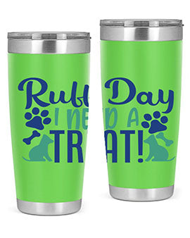 ruff day i need a treat Style 65#- dog- Tumbler