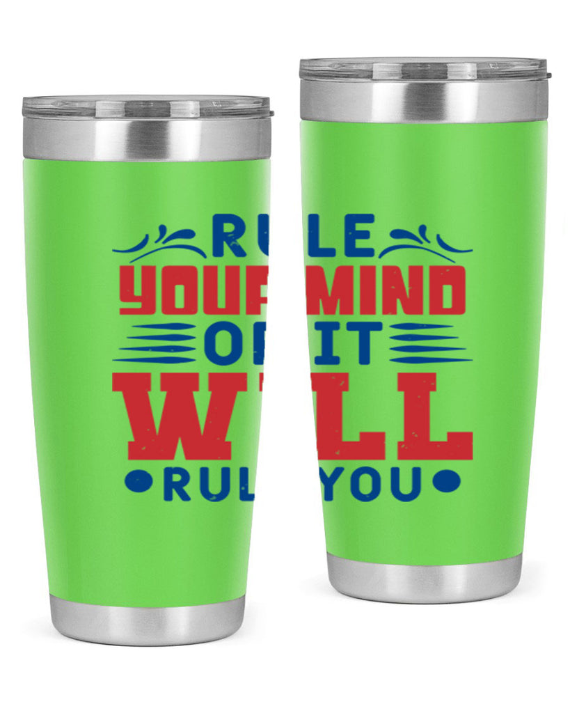 rule your mind or it will rule you Style 38#- Fourt Of July- Tumbler