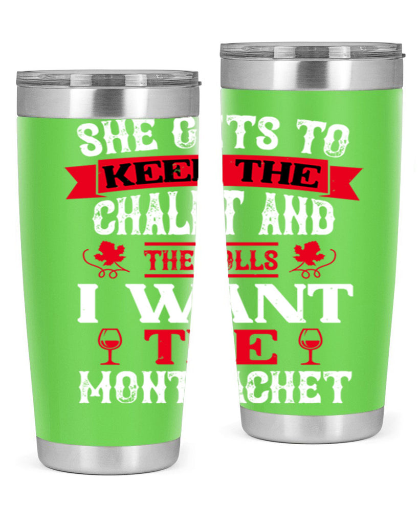 she gets to keep the chalet and the rolls 13#- wine- Tumbler